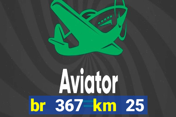br 367 km 25 porto seguro